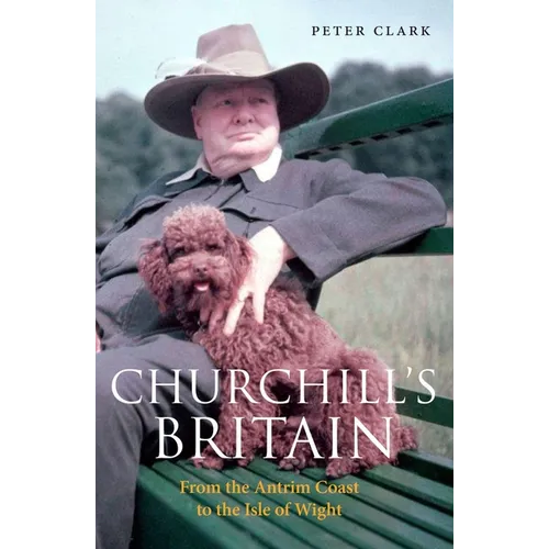 Churchill's Britain: From the Antrim Coast to the Isle of Wight - Paperback