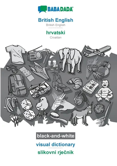 British English - hrvatski, visual dictionary, BW: BABADADA British English - Croatian, visual dictionary, BW - Paperback