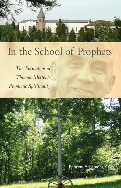 In the School of Prophets: The Formation of Thomas Merton's Prophetic Spirituality Volume 265 - Paperback