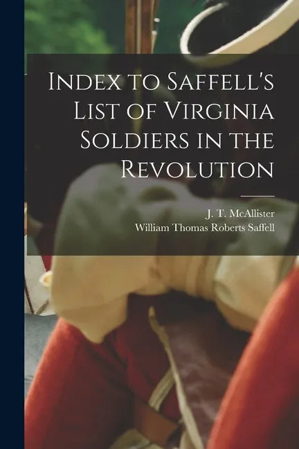 Index to Saffell's List of Virginia Soldiers in the Revolution - Paperback