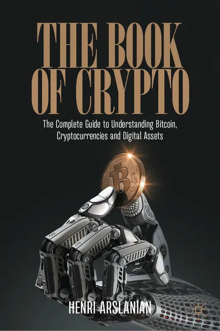 The Book of Crypto: The Complete Guide to Understanding Bitcoin, Cryptocurrencies and Digital Assets - Hardcover