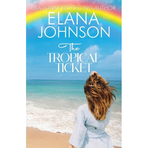 The Tropical Ticket: Sweet Romance & Women's Friendship Fiction - Paperback