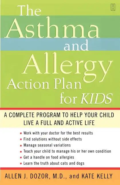The Asthma and Allergy Action Plan for Kids: A Complete Program to Help Your Child Live a Full and Active Life - Paperback