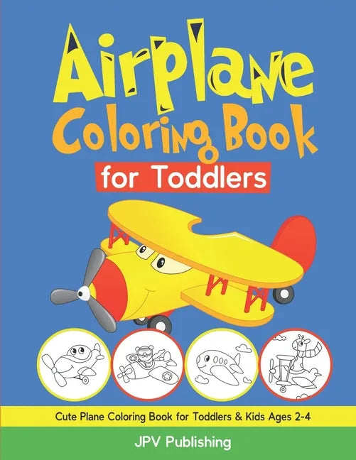 Airplane Coloring Book for Toddlers: Cute Plane Coloring Book for Toddlers & Kids Ages 2-4 - Paperback
