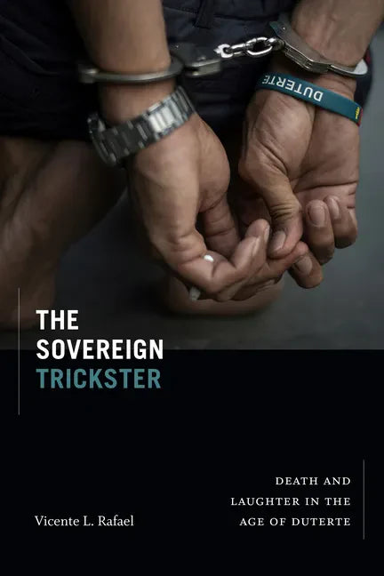 The Sovereign Trickster: Death and Laughter in the Age of Duterte - Paperback