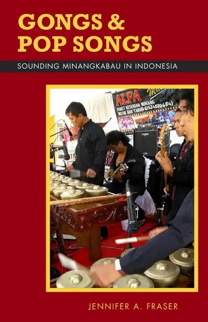 Gongs and Pop Songs: Sounding Minangkabau in Indonesia - Paperback