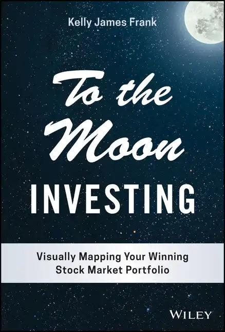 To the Moon Investing: Visually Mapping Your Winning Stock Market Portfolio - Hardcover