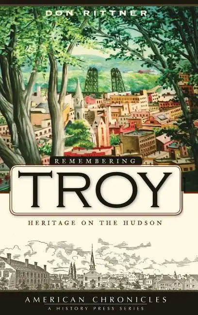 Remembering Troy: Heritage on the Hudson - Hardcover