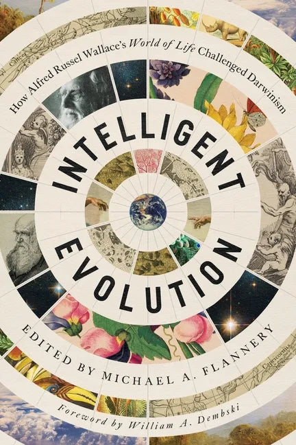Intelligent Evolution: How Alfred Russel Wallace's World of Life Challenged Darwinism - Paperback