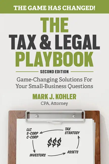 The Tax and Legal Playbook: Game-Changing Solutions to Your Small Business Questions - Paperback
