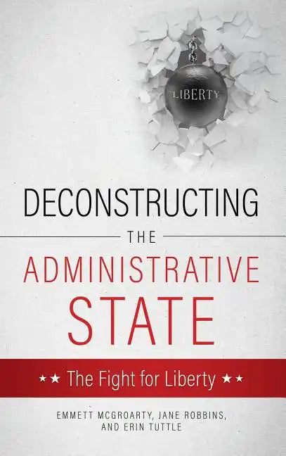 Deconstructing the Administrative State - Hardcover