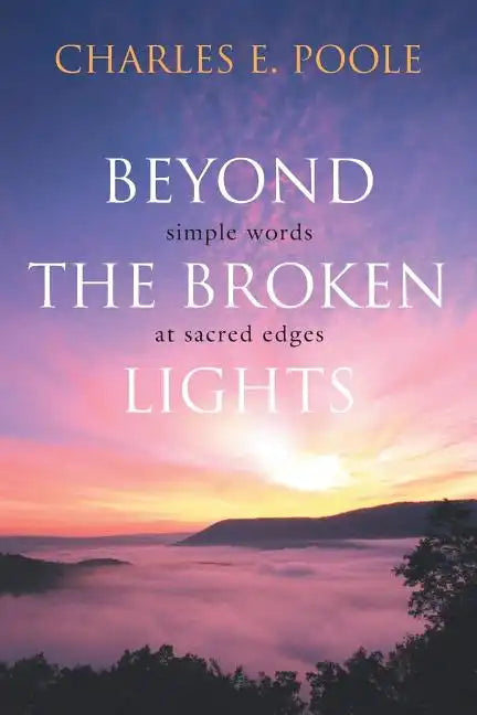 Beyond the Broken Lights: Simple Words at Sacred Edges - Paperback