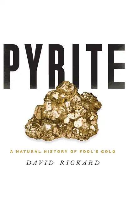 Pyrite: A Natural History of Fool's Gold - Hardcover
