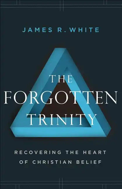 The Forgotten Trinity: Recovering the Heart of Christian Belief - Paperback