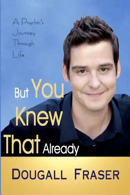 But You Knew That Already: A Psychic's Journey Through Life - Paperback
