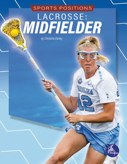 Lacrosse: Midfielder - Library Binding