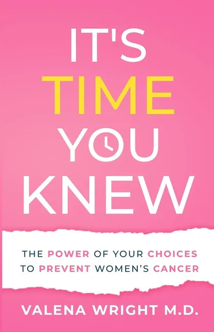 It's Time You Knew: The Power of Your Choices to Prevent Women's Cancer - Paperback