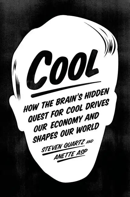 Cool: How the Brain's Hidden Quest for Cool Drives Our Economy and Shapes Our World - Paperback