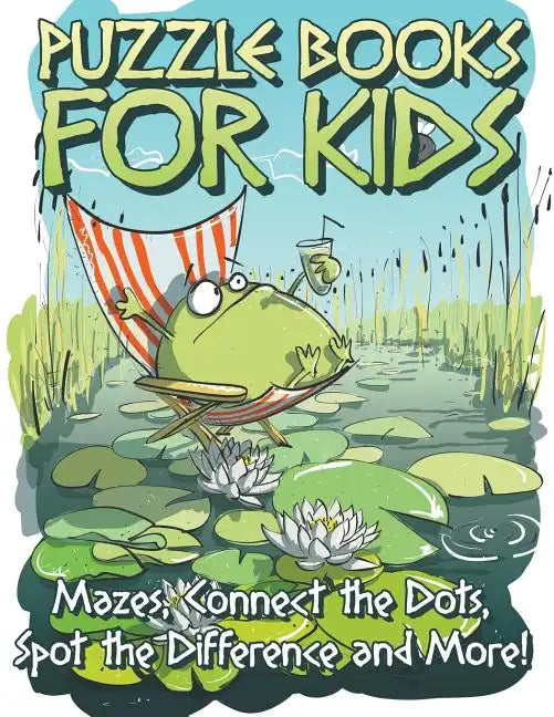 Puzzle Book for Kids: Mazes, Connect the Dots, Spot the Difference and More! - Paperback