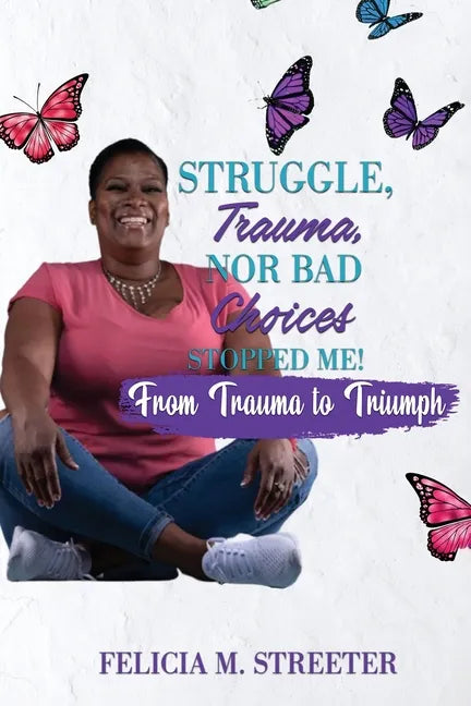 Struggle Trauma Nor Bad Choices Stopped Me - Paperback