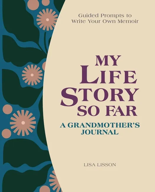 My Life Story So Far: A Grandmother's Journal: Guided Prompts to Write Your Own Memoir - Hardcover