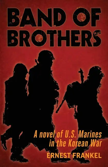 Band of Brothers: A Novel of US Marines in the Korean War - Paperback