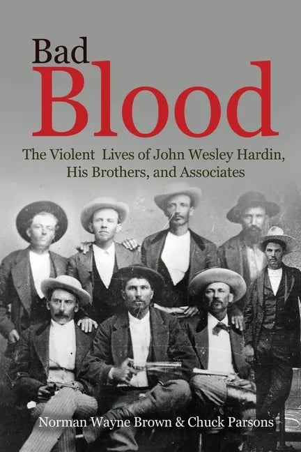 Bad Blood: The Violent Lives of John Wesley Hardin, His Brothers, and Associates - Paperback