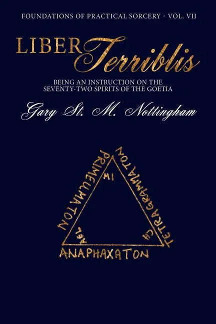 Liber Terriblis: Being an Instruction on the Seventy-Two Spirits of the Goetia - Paperback