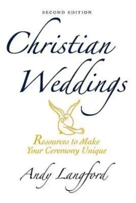 Christian Weddings, Second Edition: Resources to Make Your Ceremony Unique - Paperback