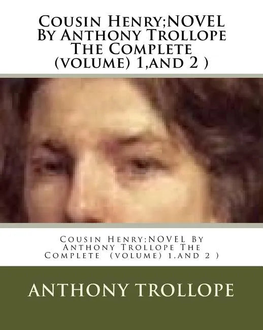 Cousin Henry;NOVEL By Anthony Trollope The Complete (volume) 1, and 2 ) - Paperback