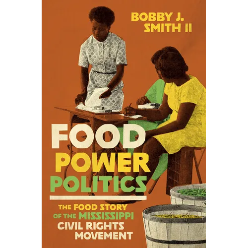 Food Power Politics: The Food Story of the Mississippi Civil Rights Movement - Paperback