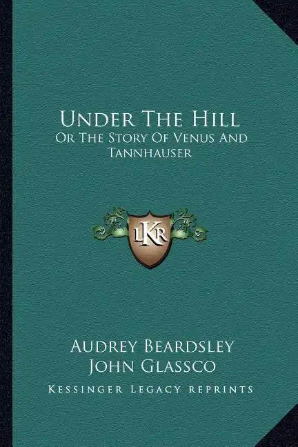 Under The Hill: Or The Story Of Venus And Tannhauser - Paperback