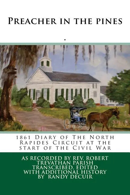 Preacher in the pines: 1861 Diary of The North Rapides Circuit at the start of the Civil War - Paperback