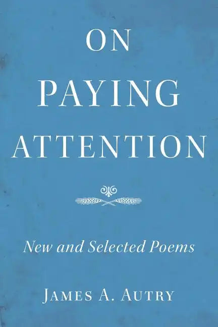 On Paying Attention: New and Selected Poems - Paperback