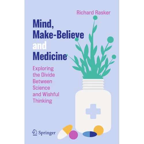 Mind, Make-Believe and Medicine: Exploring the Divide Between Science and Wishful Thinking - Paperback