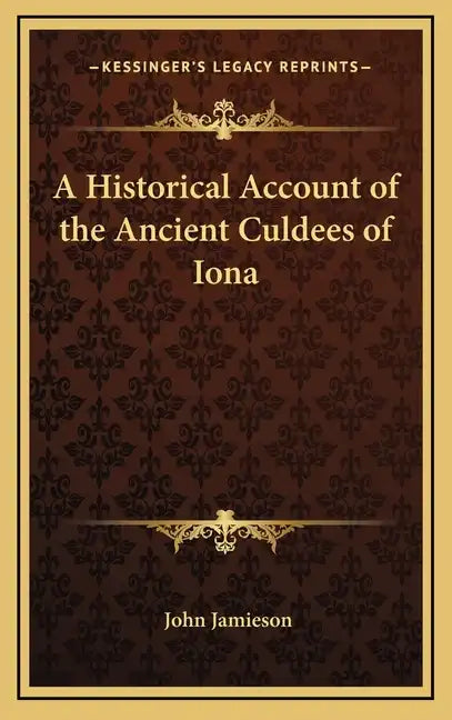 A Historical Account of the Ancient Culdees of Iona - Hardcover
