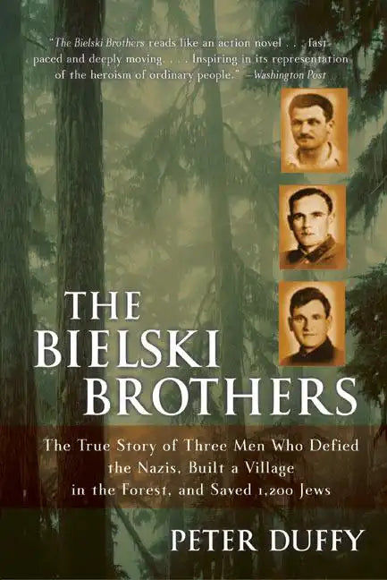 The Bielski Brothers: The True Story of Three Men Who Defied the Nazis, Built a Village in the Forest, and Saved 1,200 Jews - Paperback