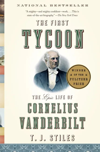 The First Tycoon: The Epic Life of Cornelius Vanderbilt (Pulitzer Prize Winner) - Paperback