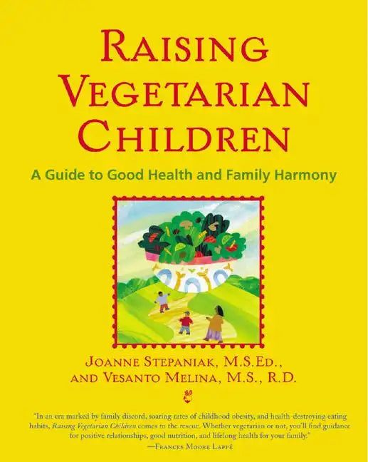 Raising Vegetarian Children: A Guide to Good Health and Family Harmony - Paperback
