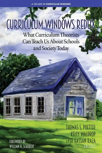Curriculum Windows Redux: What Curriculum Theorists Can Teach Us About Schools and Society Today - Paperback