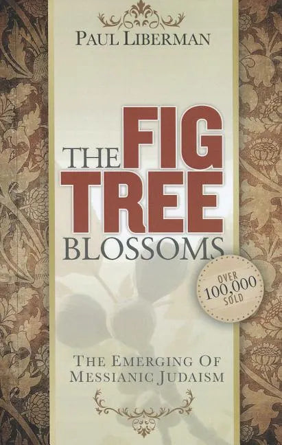 The Fig Tree Blossoms: The Emerging of Messianic Judaism - Paperback