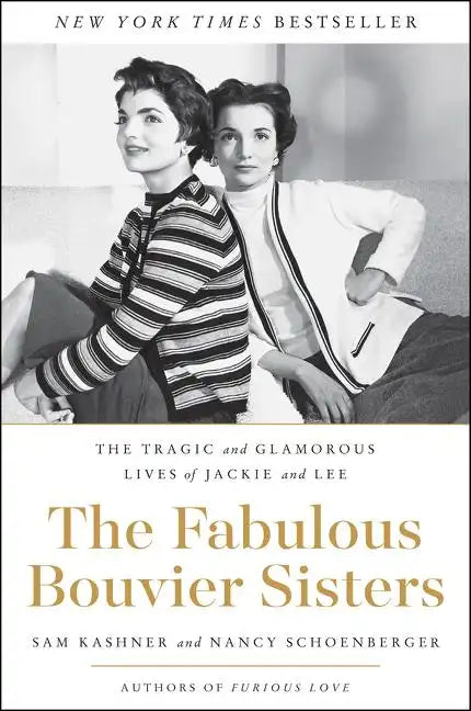 The Fabulous Bouvier Sisters: The Tragic and Glamorous Lives of Jackie and Lee - Paperback