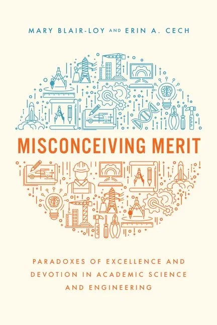 Misconceiving Merit: Paradoxes of Excellence and Devotion in Academic Science and Engineering - Hardcover