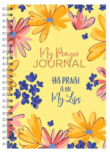 My Prayer Journal: His Praise Is on My Lips - Spiral
