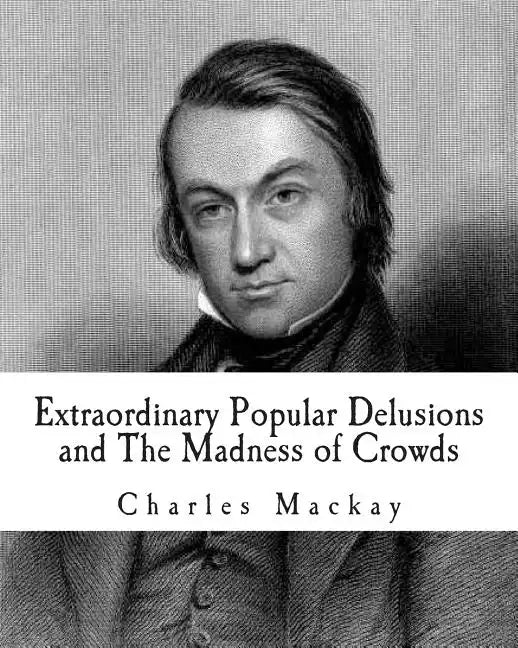 Extraordinary Popular Delusions and The Madness of Crowds - Paperback