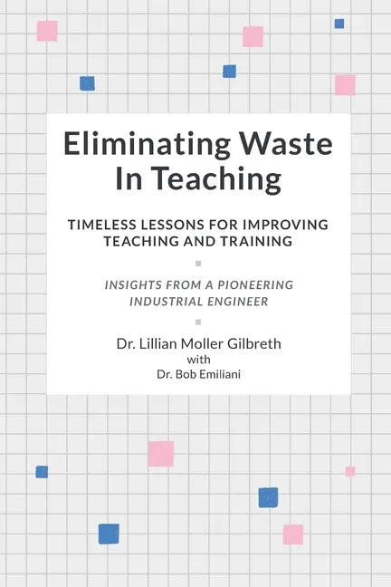 Eliminating Waste In Teaching: Timeless Lessons for Improving Teaching and Training - Paperback