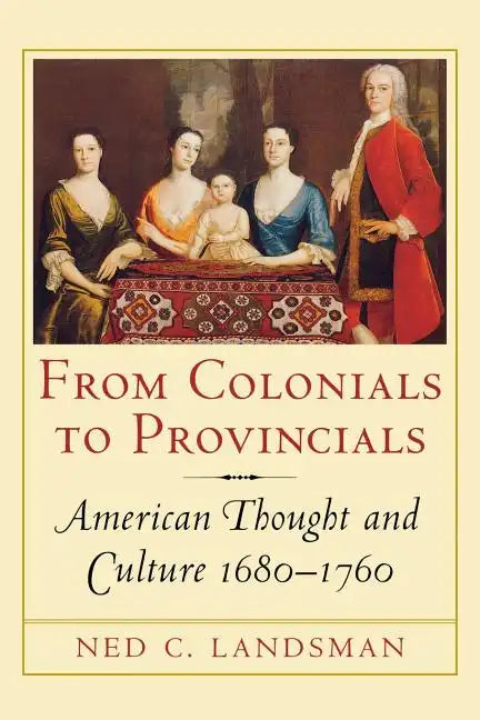 From Colonials to Provincials: American Thought and Culture 1680-1760 - Paperback