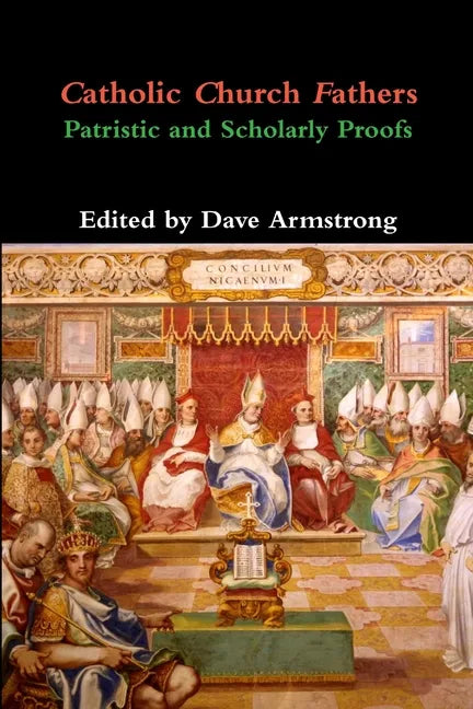 Catholic Church Fathers: Patristic and Scholarly Proofs - Paperback