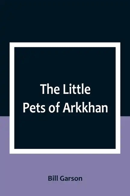 The Little Pets of Arkkhan - Paperback