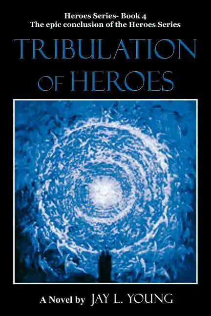 Tribulation of Heroes: Heroes Series - Book 4 - Paperback